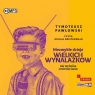 Niezwykłe dzieje wielkich wynalazków
	 (Audiobook) Pawłowski Tymoteusz
