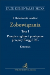 Zobowiązania. Przepisy ogólne i powiązane przepisy Księgi I KC. Tom I. Komentarz