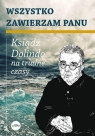 Wszystko zawierzam Panu Krzysztof Nowakowski