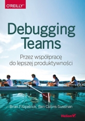 Debugging Teams - Fitzpatrick Brian W., Collins-Sussman Ben
