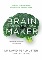 Brain Maker. Zdrowa głowa - David Perlmutter