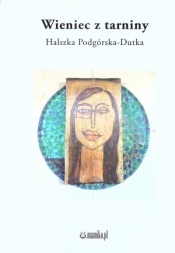 Wieniec z tarniny - Halszka Podgórska -Dutka