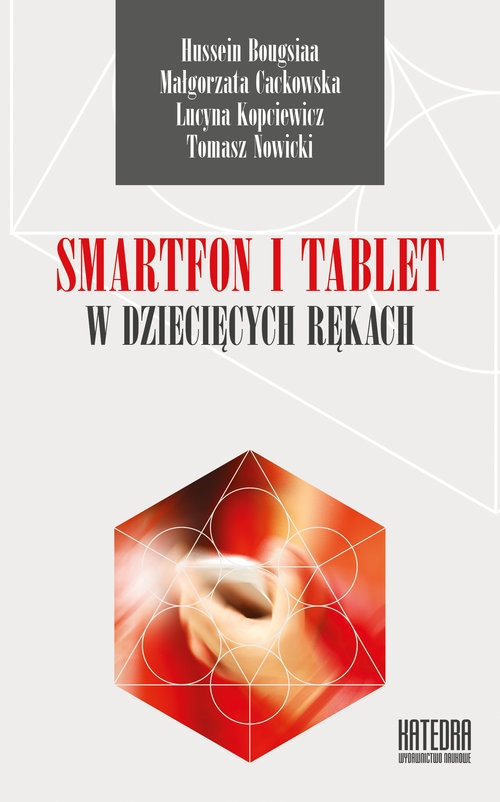 Smartfon i tablet w dziecięcych rękach Bougsiaa Hussein, Cackowska Małgorzata, Kopciewicz Lucyna