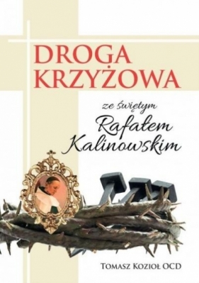 Droga Krzyżowa ze świętym Rafałem Kalinowskim - Kozioł Tomasz OCD
