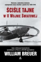 Ściśle tajne w II wojnie światowej - William Breuer