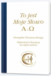 To jest Moje Słowo. Alfa i Omega - Opracowanie zbiorowe