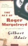 The Act of Roger Murgatroyd Adair Gilbert
