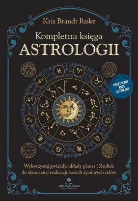 Kompletna księga astrologii - Kris Brandt Riske