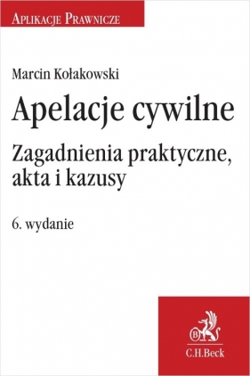 Apelacje cywilne Zagadnienia praktyczne - Kołakowski Marcin