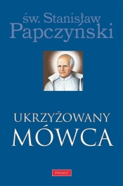 Ukrzyżowany Mówca - Papczyński Stanisław