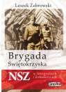 Brygada Świętokrzyska NSZ w fotografiach i dokumentach Leszek Żebrowski