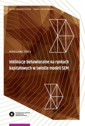 Inklinacje behawioralne na rynkach kapitałowych w świetle modeli SEM - Mirosława Żurek