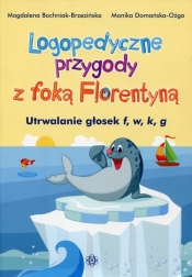 Logopedyczne przygody z foką Florentyną - Bochniak-Brzezińska Magdalena, Domańska-Ożga Monika