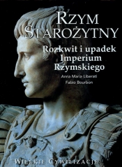 Wielkie cywilizacje Rzym starożytny Rozkwit i upadek Imperium Rzymskiego t.5