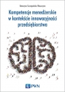  Kompetencje menedżerskie w kontekście innowacyjności przedsiębiorstwa