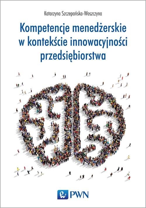 Kompetencje menedżerskie w kontekście innowacyjności przedsiębiorstwa