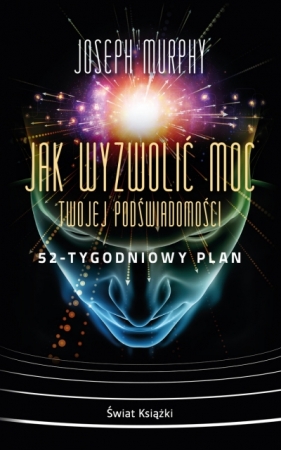 Jak wyzwolić moc twojej podświadomości: 52-tygodniowy plan (wydanie pocketowe) - Joseph Murphy