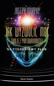 Jak wyzwolić moc twojej podświadomości: 52-tygodniowy plan (wydanie pocketowe) - Joseph Murphy