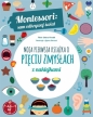 Montessori: sam odkrywaj świat. Moja pierwsza książka o pięciu zmysłach - Chiara Piroddi