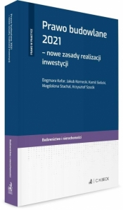 Prawo budowlane 2021 - nowe zasady realizacji inw. - Opracowanie zbiorowe