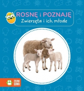 Rosnę i poznaję. Zwierzęta i ich młode - Opracowanie zbiorowe