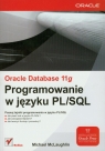 Oracle Database 11g Programowanie w języku PL/SQL McLaughlin Michael