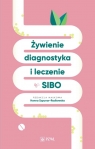 Żywienie, diagnostyka i leczenie w SIBO Szpunar-Radkowska Hanna