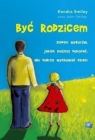 Być rodzicem. Siedem wyborów, jakich możesz dokonać, aby dobrze wychować dzieci