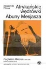 Afrykańskie wędrówki Abuny Mesjasza - Guglielmo Massaia 1809 - 1898 Filosa Rosalinda
