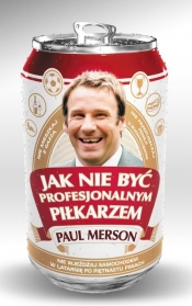 Jak nie być profesjonalnym piłkarzem