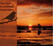 Ptasi śpiew bez podkładu muz. Ptaki - relaks CD - Opracowanie zbiorowe