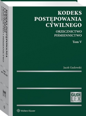 Kodeks postępowania cywilnego. Tom 5. Orzecznictwo, piśmiennictwo - Jacek Gudowski