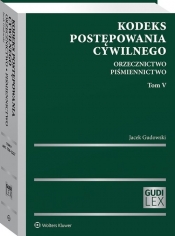 Kodeks postępowania cywilnego. Tom 5. Orzecznictwo, piśmiennictwo - Jacek Gudowski