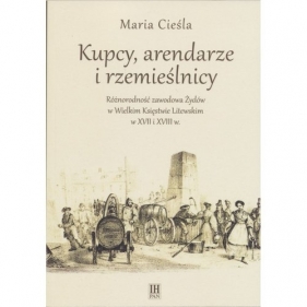 Kupcy, arendarze i rzemieślnicy - Maria Cieśla
