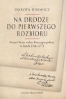 Na drodze do pierwszego rozbioru Rosja i Prusy wobec Rzeczypospolitej w latach Dorota Dukwicz