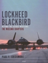 Lockheed Blackbird Beyond the Secret Missions – The Missing Chapters Crickmore Paul F.