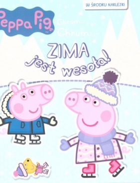 Peppa Pig. Chrum... Chrum... nr 73 Zima jest wesoła! - Opracowanie zbiorowe