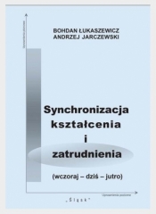 Synchronizacja kształcenia i zatrudnienia - Jarczewski Andrzej, Bohdan Łukaszewicz