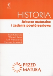 Historia Przed maturą Arkusze maturalne i zadania powtórzeniowe - Wojciech Kalwat