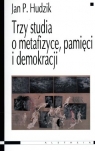 Trzy studia o metafizyce pamięci i demokracji