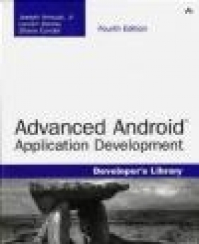 Advanced Android Application Development Lauren Darcey, Shane Conder, Joseph Annuzzi