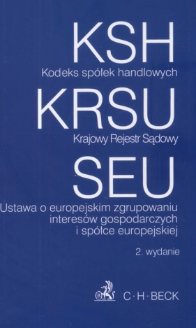 Kodeks spółek handlowych Krajowy Rejestr Sądowy Ustawa o europejskim zgrupowaniu interesów gospodarczych i spółce europejskiej - Flisek Aneta (red.)