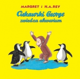 Ciekawski george zwiedza akwarium - Margret Rey, H.A. Rey