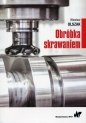 Obróbka skrawaniem - Wiesław Olszak