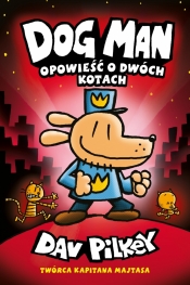 Dogman. Tom 3. Opowieść o dwóch kotach - Dav Pilkey