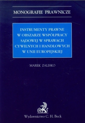 Instrumenty prawne w obszarze współpracy sądowej w sprawach cywilnych i handlowych w Unii Europejskiej - Zalisko Marek