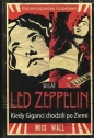 Led Zeppelin Kiedy Giganci chodzili po ziemi - Mick Wall