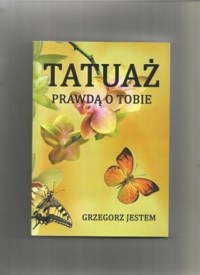 Tatuaż prawdą o Tobie - Grzegorz Jestem