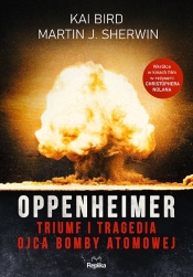 Oppenheimer. Triumf i tragedia ojca bomby atomowej (Uszkodzona okładka) - Kai Bird
