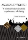 Analiza dyskursu W poszukiwaniu tożsamości współczesnej młodzieży  Konieczna Dorota